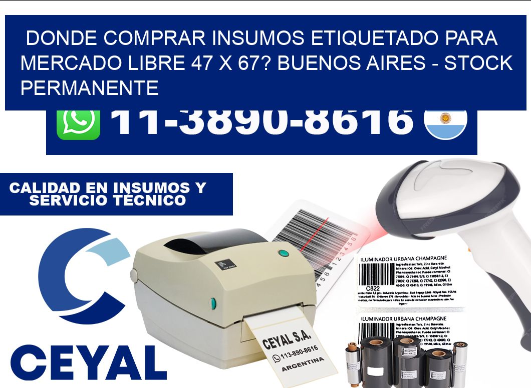 Donde Comprar insumos etiquetado para mercado libre 47 x 67? Buenos Aires - Stock permanente