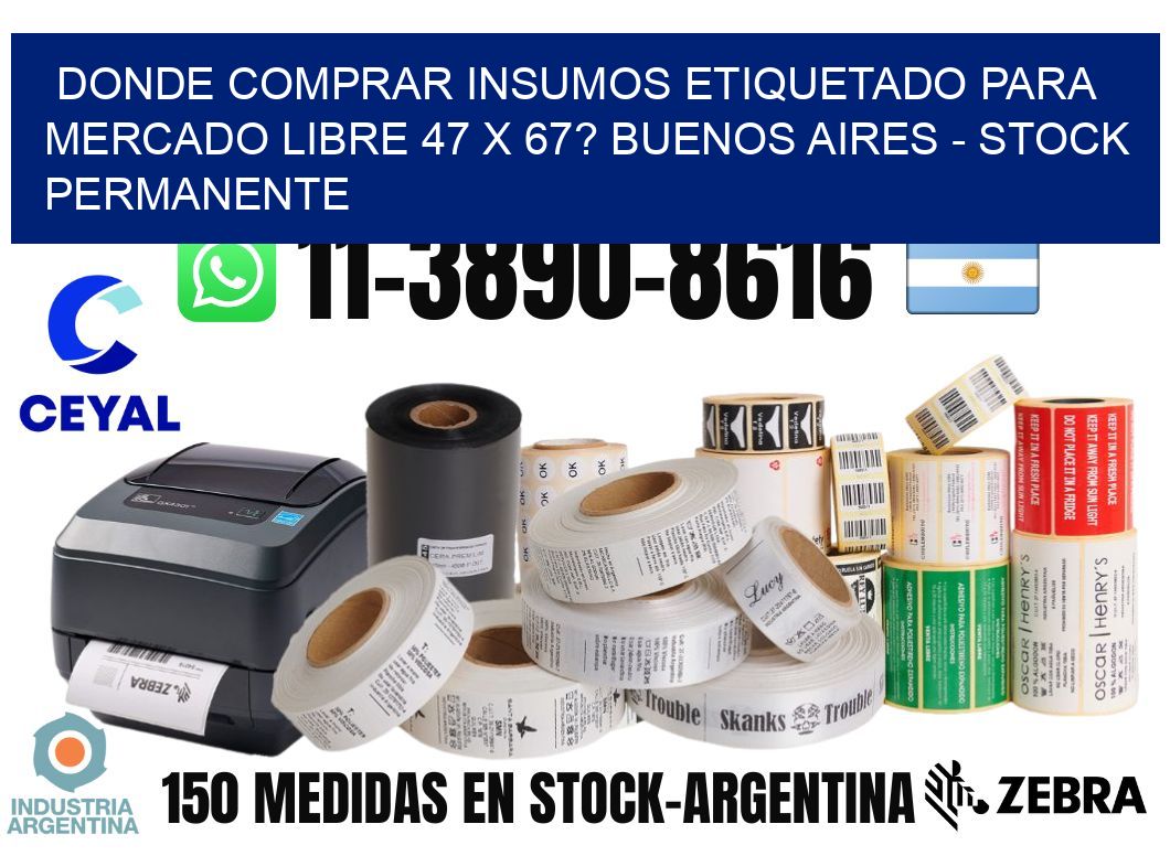 Donde Comprar insumos etiquetado para mercado libre 47 x 67? Buenos Aires - Stock permanente