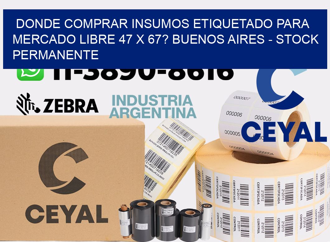 Donde Comprar insumos etiquetado para mercado libre 47 x 67? Buenos Aires - Stock permanente
