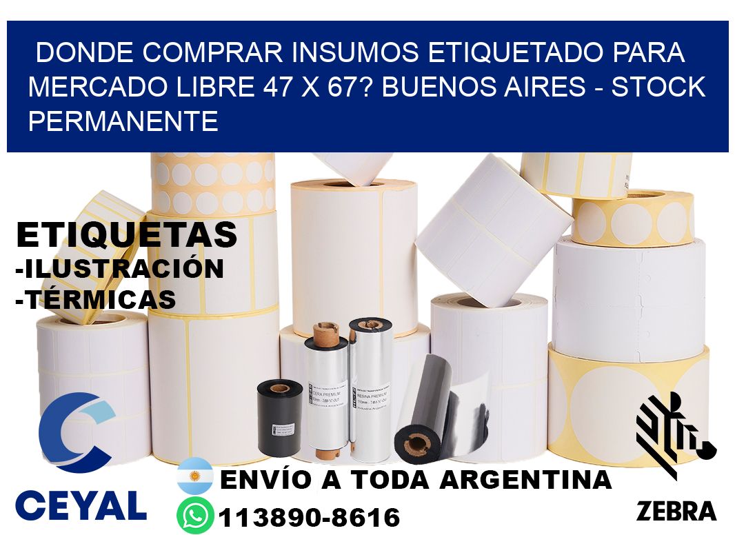 Donde Comprar insumos etiquetado para mercado libre 47 x 67? Buenos Aires - Stock permanente
