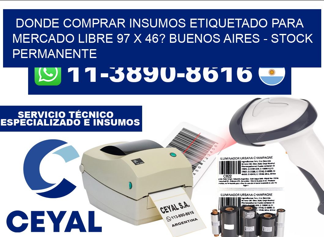 Donde Comprar insumos etiquetado para mercado libre 97 x 46? Buenos Aires - Stock permanente