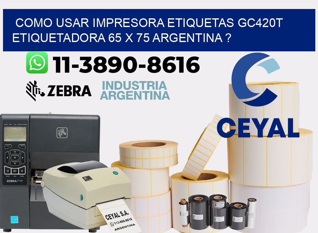 como usar impresora etiquetas gc420t etiquetadora 65 x 75 argentina ?