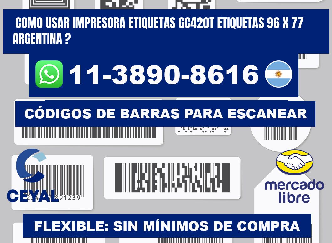 como usar impresora etiquetas gc420t etiquetas 96 x 77 argentina ?