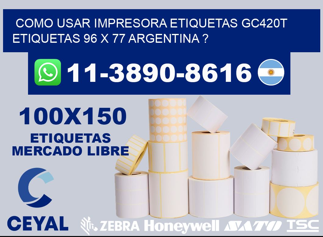 como usar impresora etiquetas gc420t etiquetas 96 x 77 argentina ?