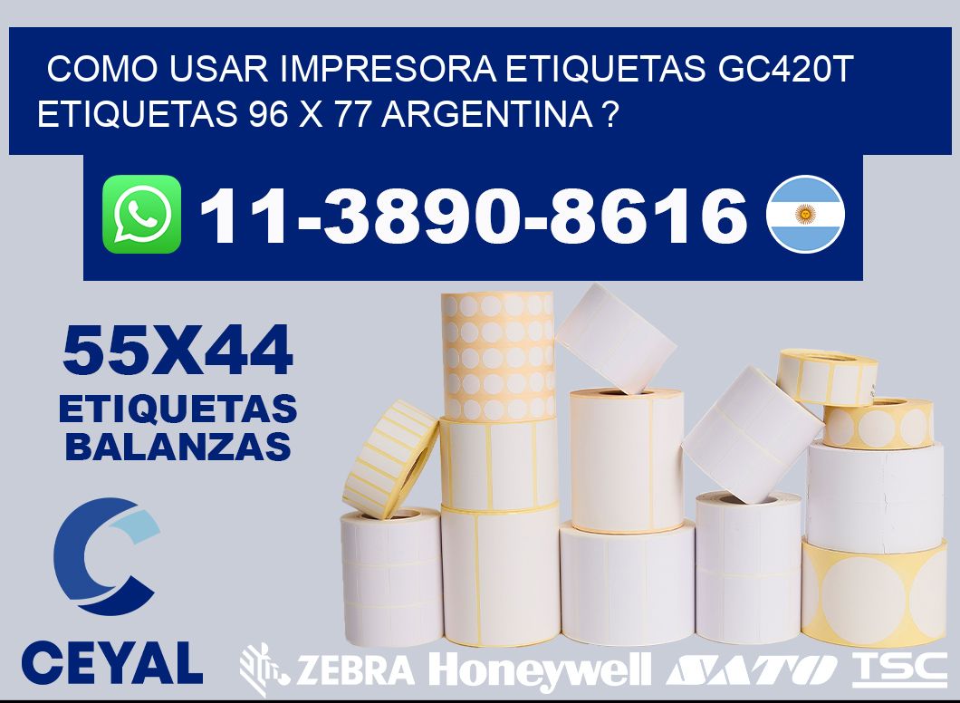como usar impresora etiquetas gc420t etiquetas 96 x 77 argentina ?