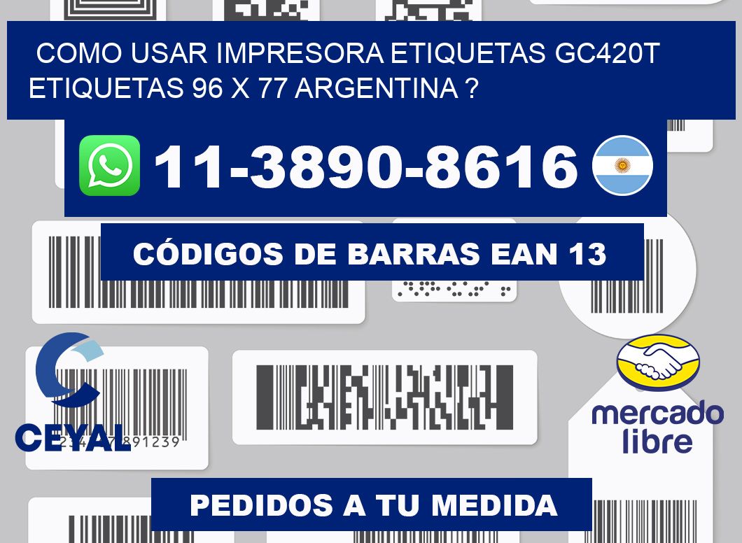 como usar impresora etiquetas gc420t etiquetas 96 x 77 argentina ?
