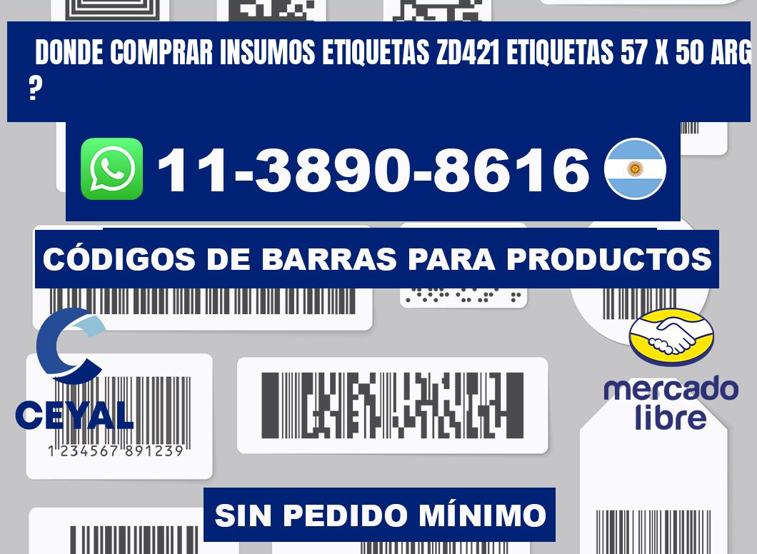 donde comprar insumos etiquetas zd421 etiquetas 57 x 50 ARG ?