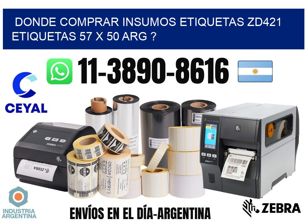 donde comprar insumos etiquetas zd421 etiquetas 57 x 50 ARG ?