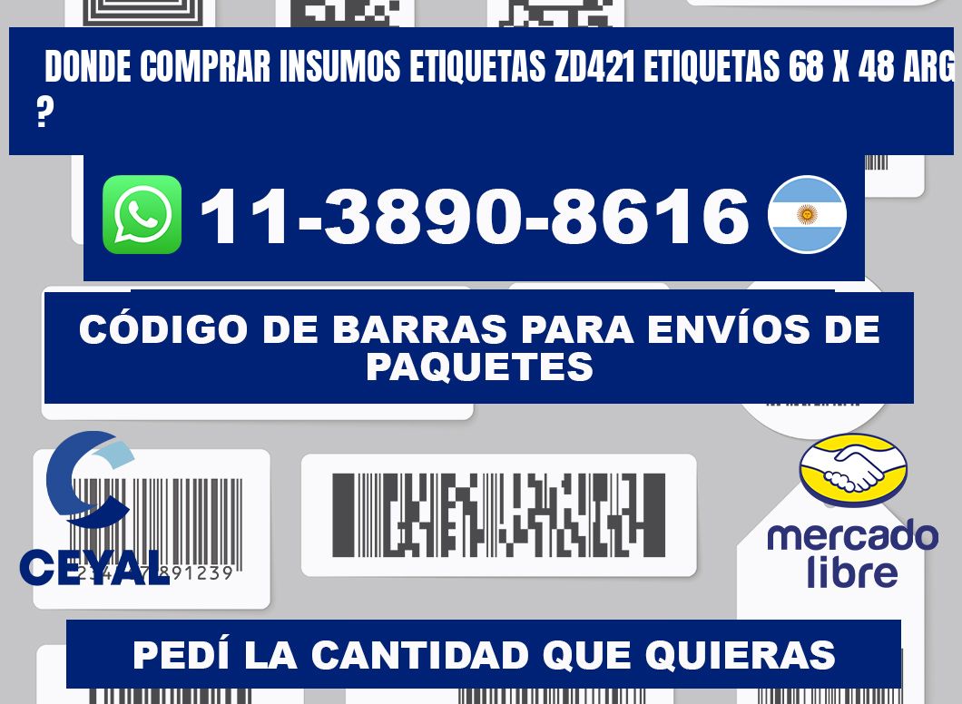 donde comprar insumos etiquetas zd421 etiquetas 68 x 48 ARG ?