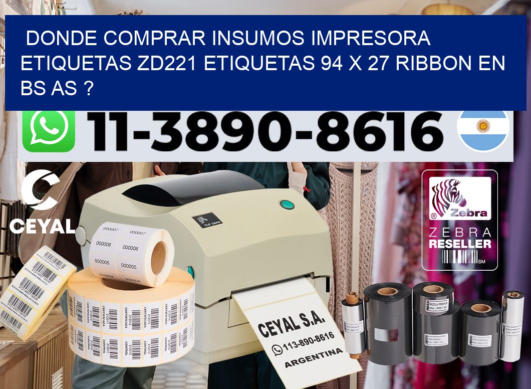 donde comprar insumos impresora etiquetas zd221 etiquetas 94 x 27 ribbon en BS AS ?
