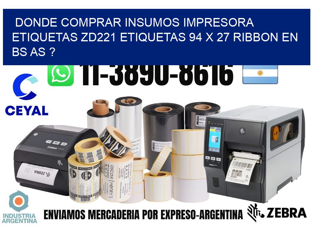 donde comprar insumos impresora etiquetas zd221 etiquetas 94 x 27 ribbon en BS AS ?