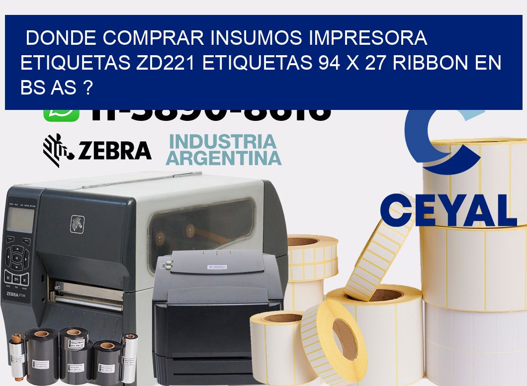 donde comprar insumos impresora etiquetas zd221 etiquetas 94 x 27 ribbon en BS AS ?
