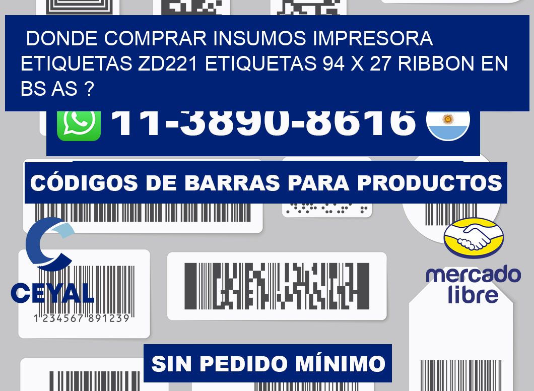 donde comprar insumos impresora etiquetas zd221 etiquetas 94 x 27 ribbon en BS AS ?