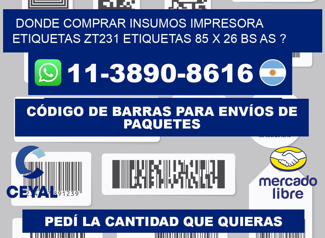 donde comprar insumos impresora etiquetas zt231 etiquetas 85 x 26 BS AS ?
