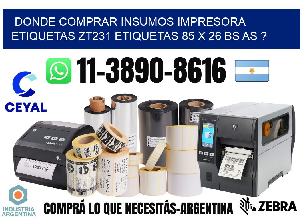 donde comprar insumos impresora etiquetas zt231 etiquetas 85 x 26 BS AS ?