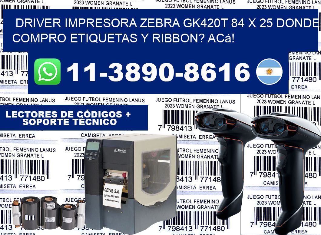 driver impresora zebra gk420t 84 x 25 Donde compro etiquetas y ribbon? Acá!