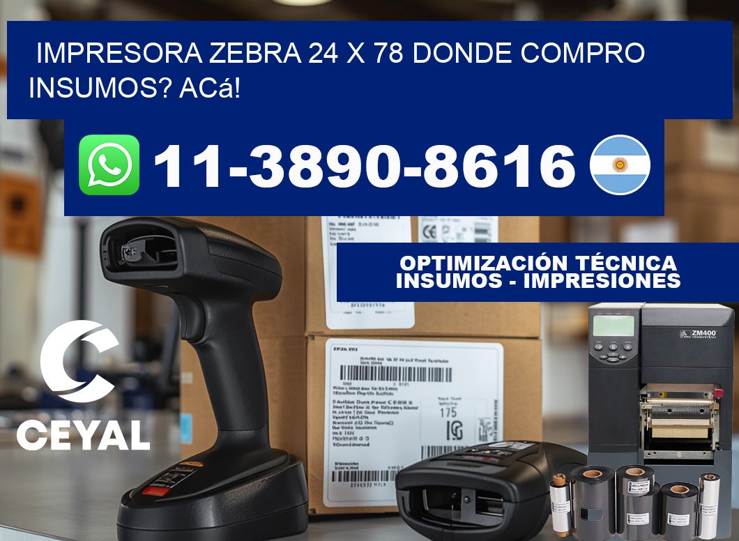 impresora zebra 24 x 78 Donde compro insumos? Acá!