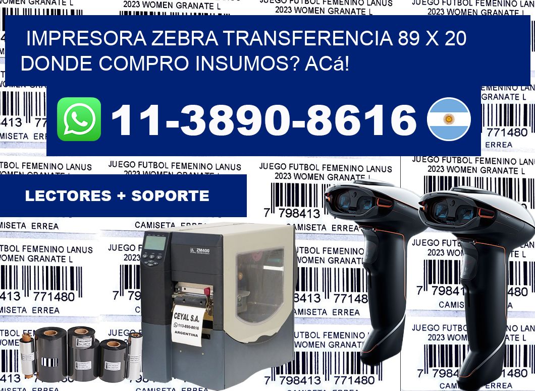 impresora zebra transferencia 89 x 20 Donde compro insumos? Acá!