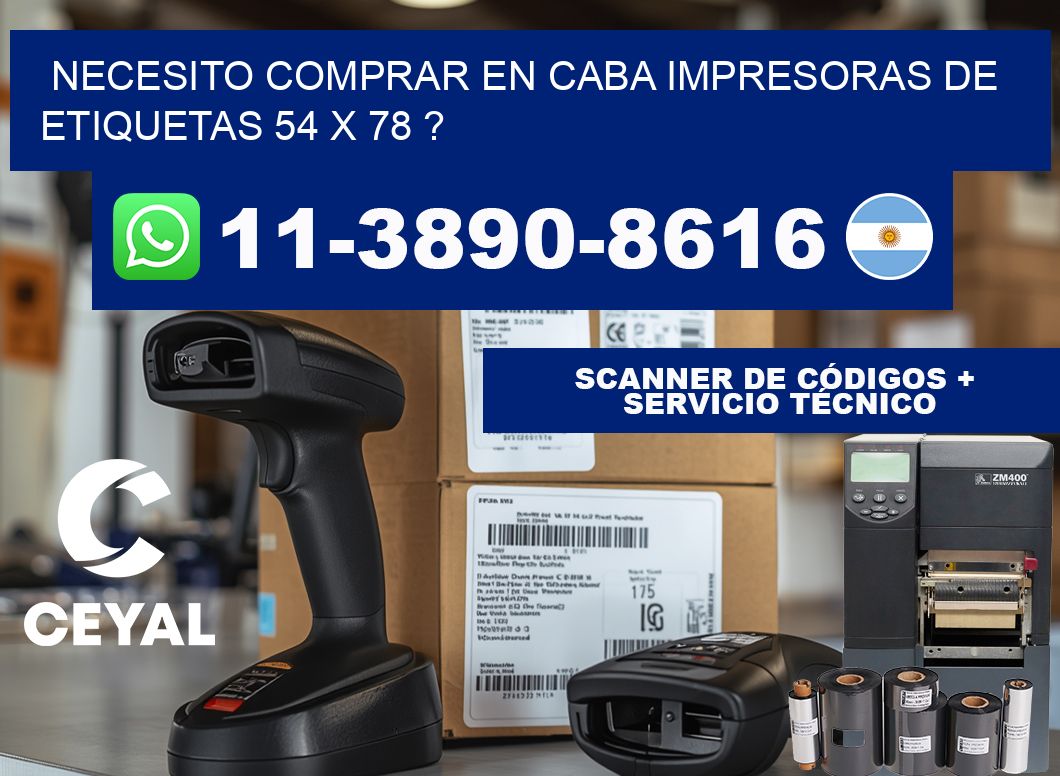 necesito comprar en CABA impresoras de etiquetas 54 x 78 ?