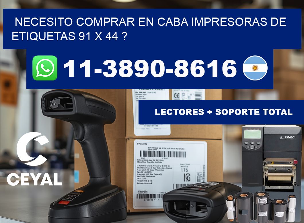 necesito comprar en CABA impresoras de etiquetas 91 x 44 ?