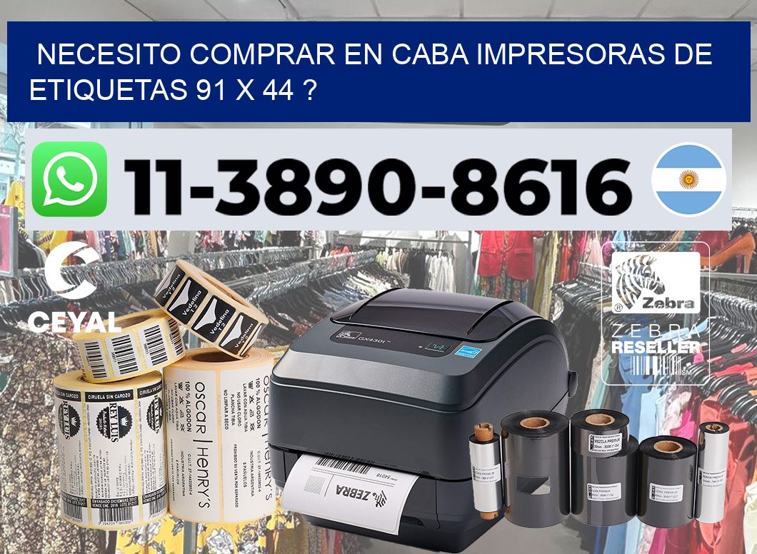 necesito comprar en CABA impresoras de etiquetas 91 x 44 ?