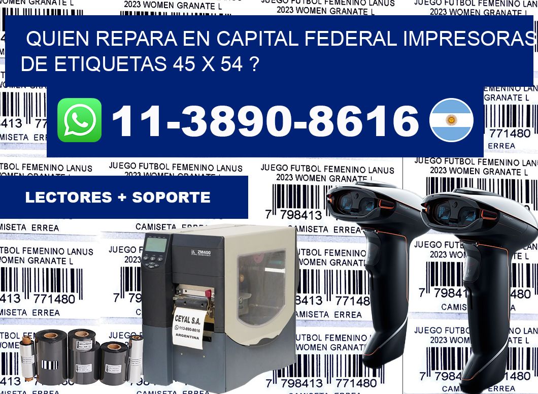 quien repara en capital federal impresoras de etiquetas 45 x 54 ?
