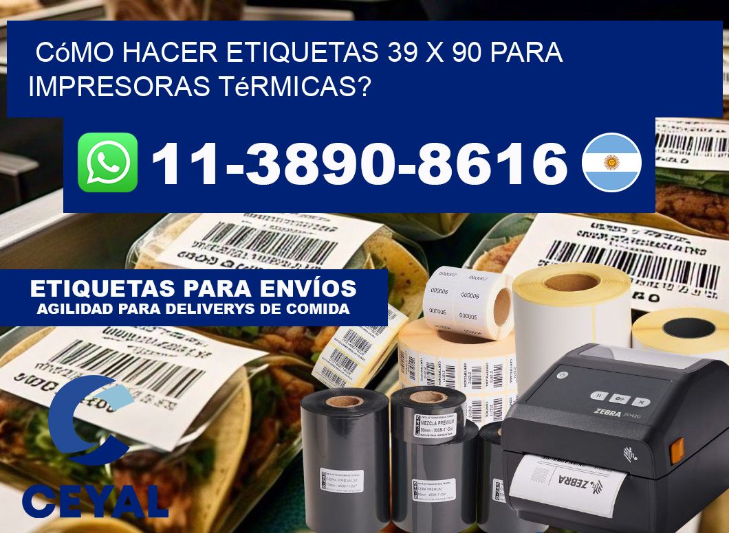 Cómo hacer etiquetas 39 x 90 para impresoras térmicas?