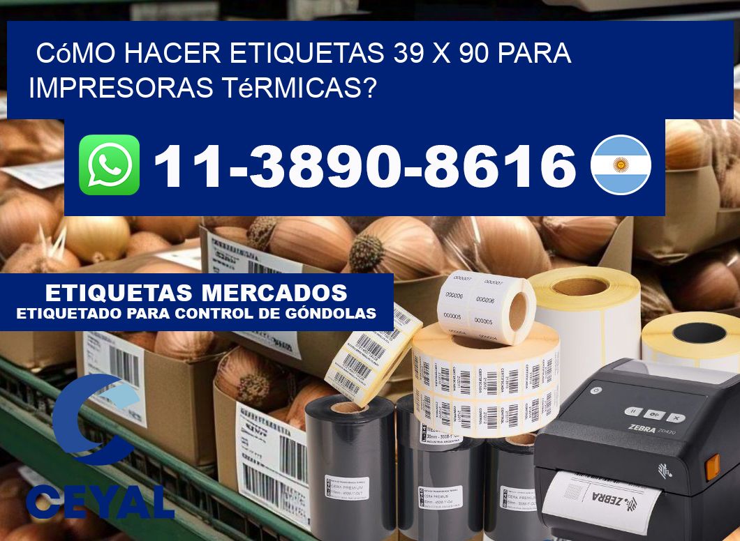 Cómo hacer etiquetas 39 x 90 para impresoras térmicas?