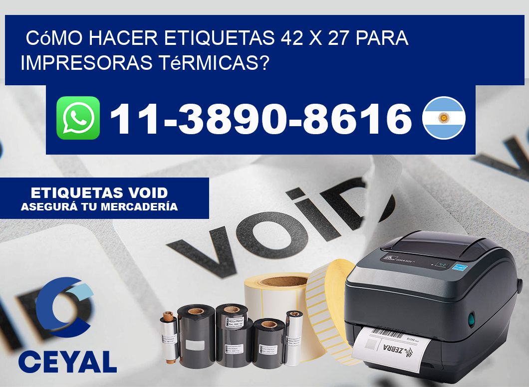Cómo hacer etiquetas 42 x 27 para impresoras térmicas?