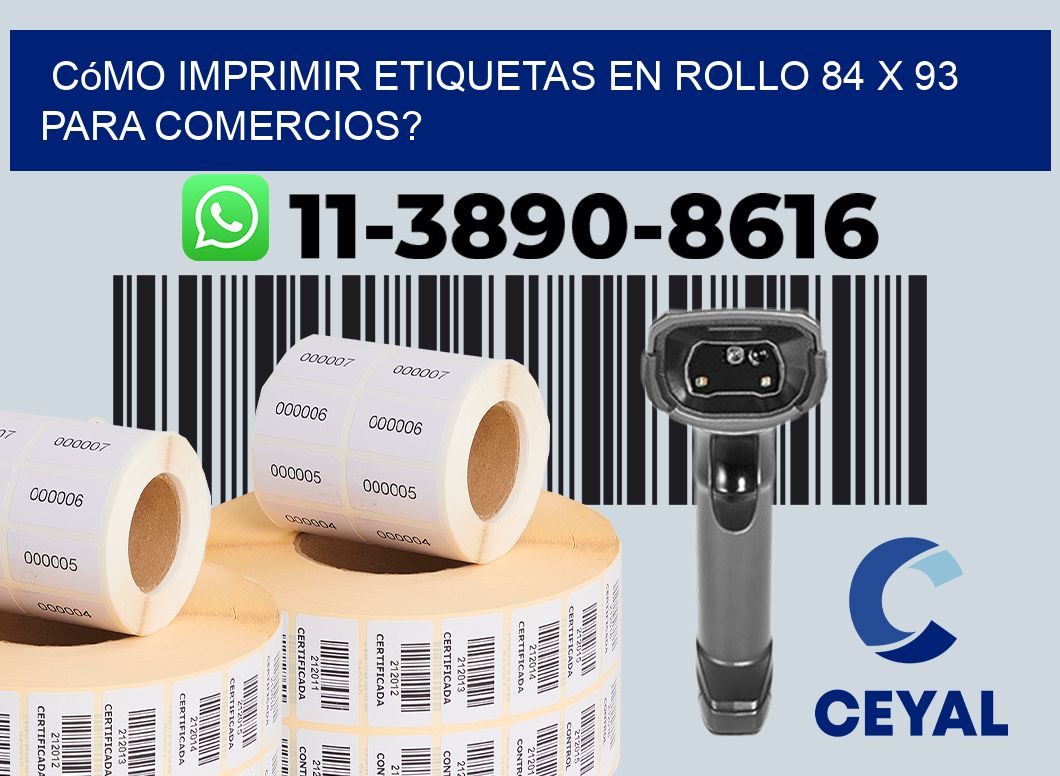 Cómo imprimir etiquetas en rollo 84 x 93 para comercios?