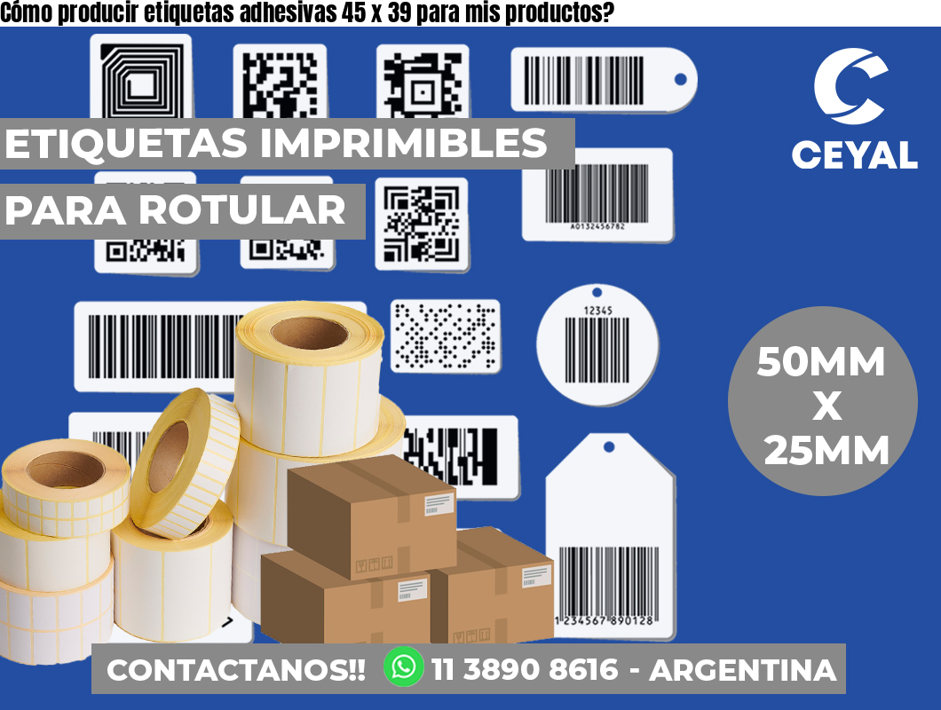 Cómo producir etiquetas adhesivas 45 x 39 para mis productos?