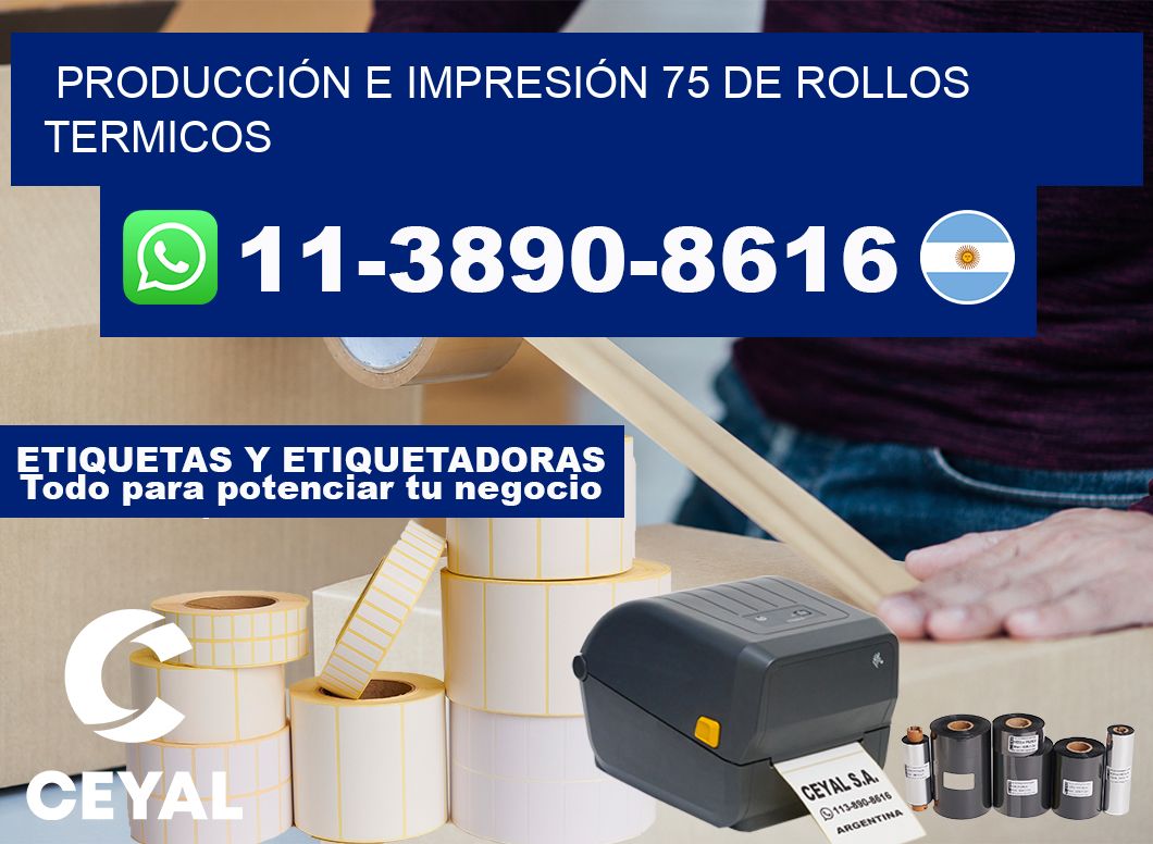 PRODUCCIÓN E IMPRESIÓN 75 DE ROLLOS TERMICOS