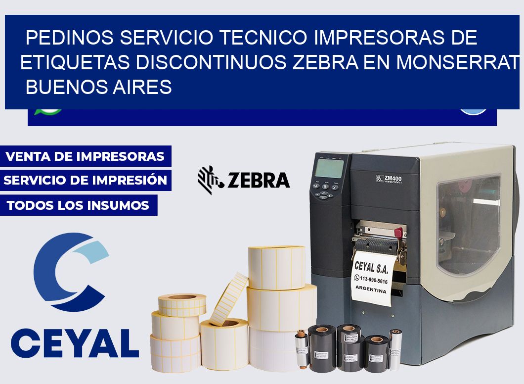 pedinos servicio tecnico Impresoras de Etiquetas discontinuos zebra en Monserrat Buenos Aires
