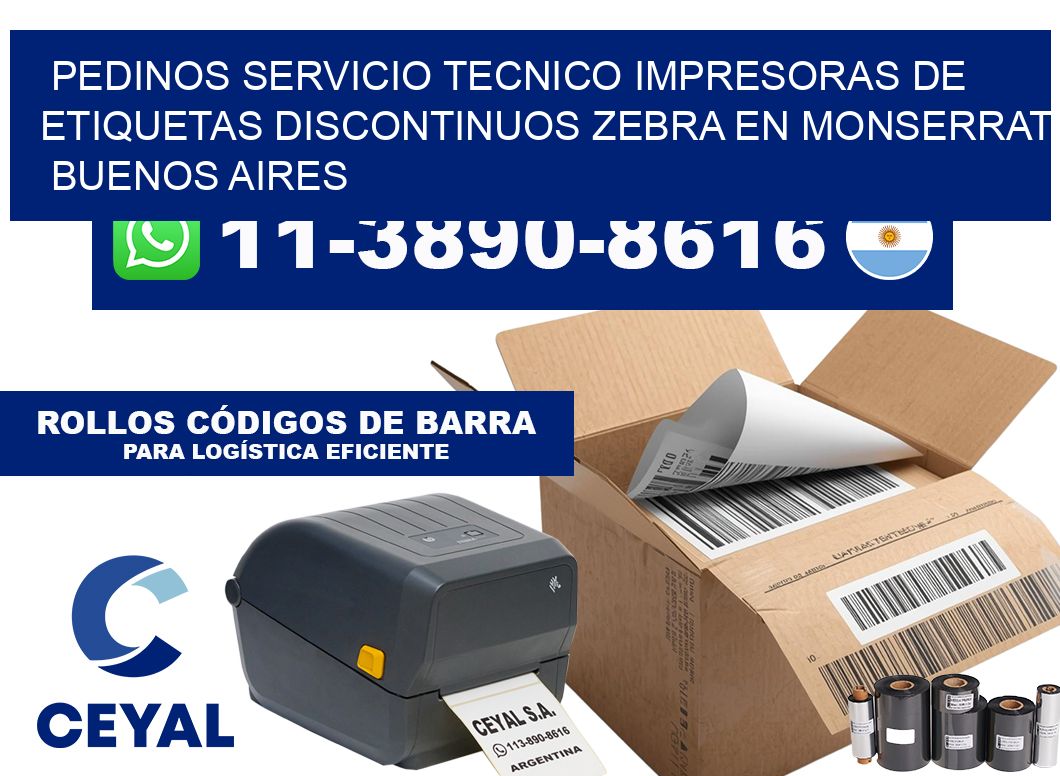 pedinos servicio tecnico Impresoras de Etiquetas discontinuos zebra en Monserrat Buenos Aires