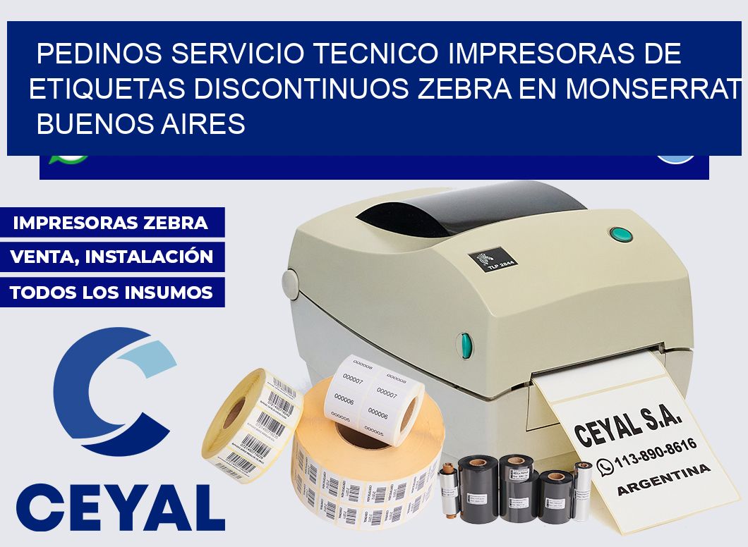 pedinos servicio tecnico Impresoras de Etiquetas discontinuos zebra en Monserrat  Buenos Aires