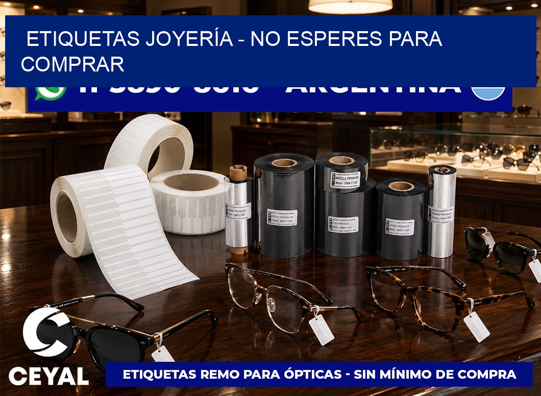 ETIQUETAS JOYERÍA - No esperes para comprar
