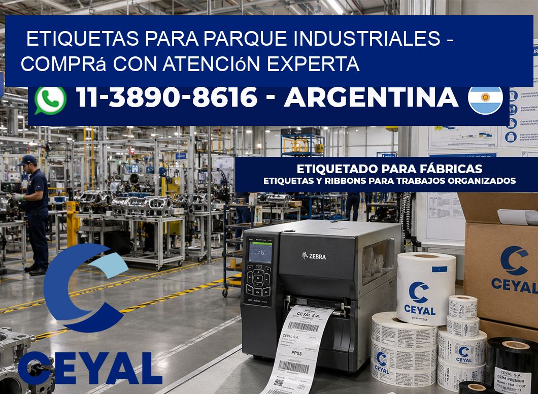 ETIQUETAS PARA PARQUE INDUSTRIALES - Comprá con atención experta