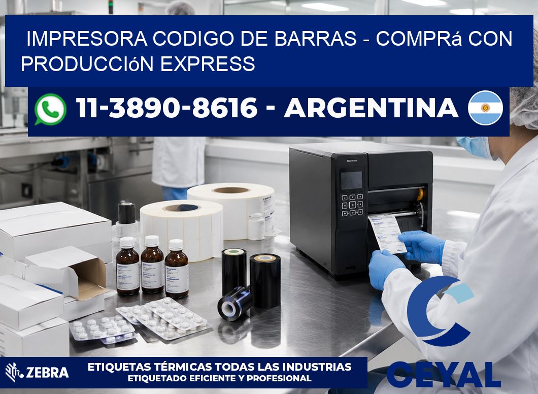 IMPRESORA CODIGO DE BARRAS - Comprá con producción express
