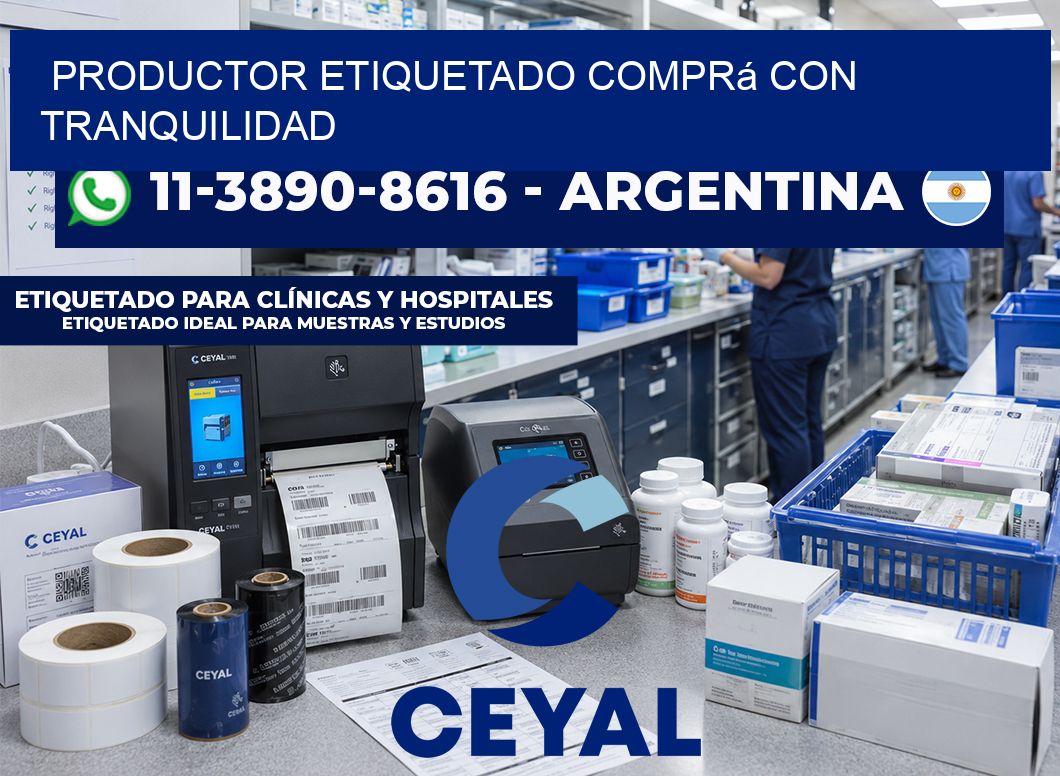 PRODUCTOR ETIQUETADO Comprá con tranquilidad