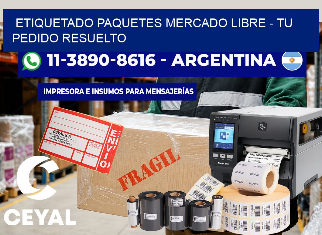 etiquetado paquetes mercado libre - Tu pedido resuelto